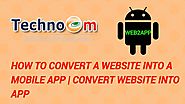 How to Convert a Website into a Mobile App | convert website into app