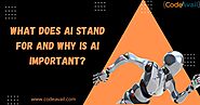 What Does AI Stand For And Why is AI Important?