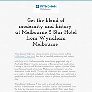 Get the blend of modernity and history at Melbourne 5 Star Hotel from Wyndham Melbourne