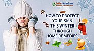 How to Protect Your Skin this winter through Home Remedies