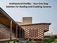 How to build the Roofing And Cladding for your Architectural Profiles?