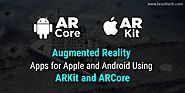 Best Augmented Reality Apps for Apple and Android Using ARKit and ARCore | BR Softech