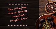 How online food delivery services impact our everyday lives? - beBee Producer