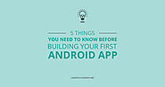 5 Things to Know Before Building Your First Android App