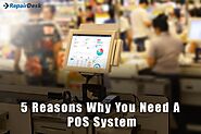 5 REASONS WHY YOU NEED A POS SYSTEM - RepairDesk Blog