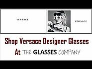 Shop Versace Designer Glasses At The Glasses Company