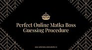 Perfect Online Matka Boss Guessing Procedure | Satta Matka Game