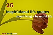 70 Inspirational life quotes about living a beautiful life | Invajy