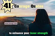 41 Courage Quotes to Enhance your Inner Strength | Invajy