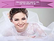 Pre wedding face beauty tips for the brides to be