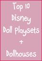 Top 10 Disney Dollhouses and Playsets