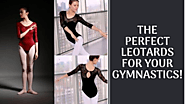 The Perfect Leotards for your Gymnastics!