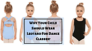 Why Your Child Should Wear Leotard For Dance Classes?