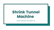 Best Shrink Tunnel Machine Manufacturers | Siddhivinayak Automation