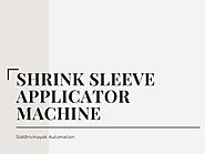 Best Shrink Sleeve Applicator Machine in Ahmedabad