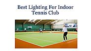 Best Lighting For Indoor Tennis Club