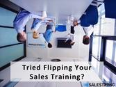 What About Flipping Your Sales Training? -
