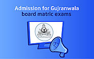 Admission for Gujranwala Board Matric Exams - tutoria.pk-blog