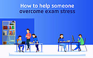 How to Help Someone Overcome Exam Stress - tutoria.pk-blog