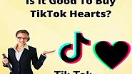 Is It Good To Buy TikTok Hearts?
