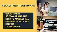 Recruitment Software and the need to manage all Resources with the help of Technology