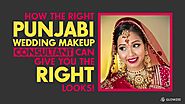 How the Right Punjabi Wedding Makeup Consultant Can Give You the Right Looks