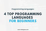 4 Top Computer Programming Languages for Beginners - Mikke Goes