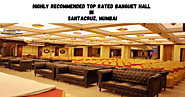 Top rated and Highly recommended banquet hall in Santacruz, Mumbai