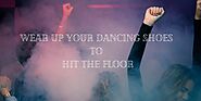 Wear Up Your Dancing Shoes To Hit The Floor
