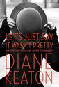 [eBook] - Let's Just Say It Wasn't Pretty by Diane Keaton (ePub-PDF)