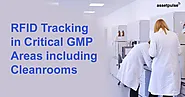 RFID Tracker to track Critical GMP Areas including Clean rooms