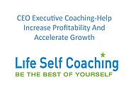 CEO Executive Coaching-Help Increase Profitability And Accelerate Growth by Life Self Coaching