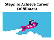 Steps To Achieve Career Fulfillment