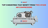 Top 5 Industries That Benefit from Two-Stage Air Compressors - Parth Air Compressor