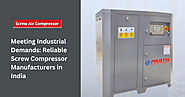 Meeting Industrial Demands: Reliable Screw Compressor Manufacturers in India