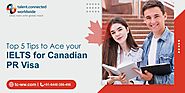 Top 5 Tips to Ace your IELTS for Canadian PR Visa