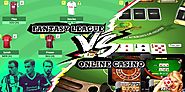 What is Difference between Online Casino Vs Fantasy League?