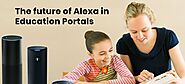 Alexa in the Classroom: How Alexa Can Impact Education?