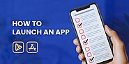 How to Launch an App: Before, During, and After App Launch Checklists