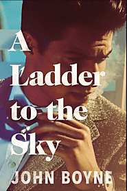 Ladder to the Sky by John Boyne (2019)