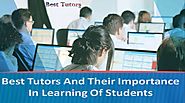 Best Tutors and Their Importance in Learning of Students