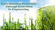 Environmental Protection Through Innovation In Engineering