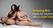 Amazing Bra Hacks For Women With A Larger Bust | Parfait Lingerie India