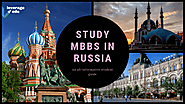 Do MBBS in Russia and Be a Highly-Skilled Doctor At A Reasonable Cost