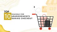 Top 10 Reasons for Abandonment During Checkout