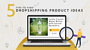 5 Tips for Ideal Dropshipping Product Ideas