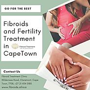 Go for the best Fibroids and Fertility Treatment Cape Town.