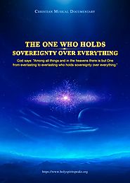 Christian Musical Documentary “The One Who Holds Sovereignty Over Everything”: Testimony of the Power of God