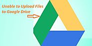 Unable to Upload Files to Google Drive-Here are a Few Fixes