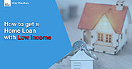 How to get a home loan with low income